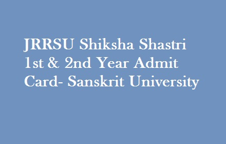 JRRSU Shiksha Shastri Admit card 2019