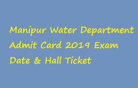 Manipur Water Department Admit Card 2019