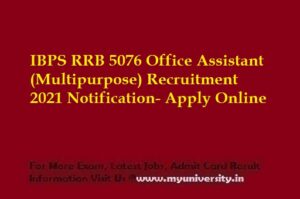 IBPS RRB 5076 Office Assistant (Multipurpose) Recruitment 2021 Notification