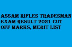 Assam Rifles Tradesman Result 2021 Cut off