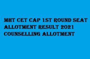MHT CET CAP 1st Round Seat Allotment Result 2021 fe2021.mahacet.org Counselling Allotment letter 