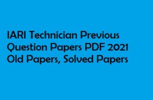 IARI Technician Pervious Question Question Papers PDF 2021 Solved Papers 
