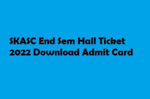 SKASC End Sem Hall Ticket 2022 Download at skasc.ac.in