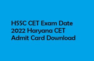 HSSC CET Exam Date 2022 Admit Card