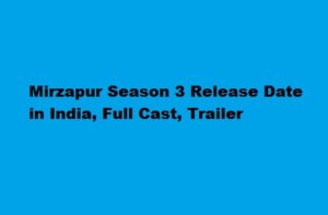 Mirzapur Season 3 Release Date in India, Full Cast, Trailer 