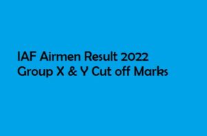 airmenselection.cdac.in IAF Airmen Result 2022, Group X & Y Cut Off 