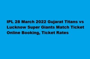 IPL 28 March 2022 Gujarat Titans vs Lucknow Super Giants Match Tickets Online Booking, Ticket Rates