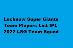 Lucknow Super Giants Team Players List IPL 2022 LSG Team Squad