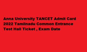 Anna University TANCET Admit Card 2022 Tamilnadu Common Entrance Test Hall Ticket at tancet.annauniv.edu