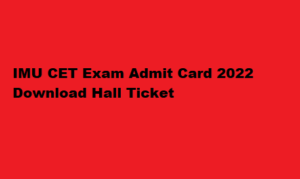 IMU CET Admit Card 2022 Download Hall Ticket imu.edu.in