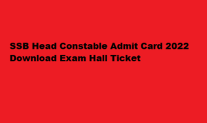 SSB Head Constable Admit Card 2022 ssbrectt.gov.in Hall Ticket 