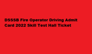 DSSSB Fire Operator Driving Admit Card 2022 Skill Test dsssb.delhi.gov.in Hall Ticket 