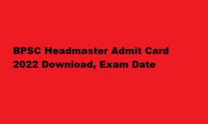 bpsc.bih.nic.in Headmaster Admit Card 2022 Online BPSC Admit Card Download Link