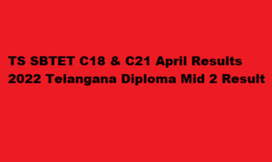 TS SBTET C18 & C21 April Results 2022 sbtet.telangana.gov.in Diploma Mid 2 Result