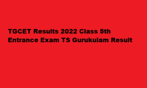 TGCET Results 2022 Class 5th TS Gurukulam Result at tgcet.cgg.gov.in 