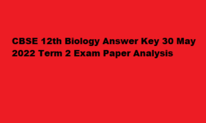 CBSE 12th Biology Answer Key 30 May 2022 Term 2 SET 1, 2, 3, 4 Paper Analysis