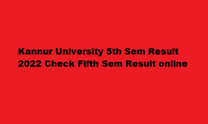 Kannur University 5th Sem Result 2022 at kannuruniversity.ac.in