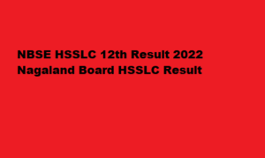 NBSE HSSLC 12th Result 2022 nbsenl.edu.in Nagaland Board HSSLC Result