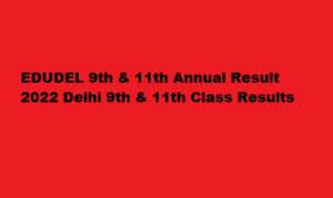 Delhi 9th & 11th Annual Result 2023 EDUDEL 9th 11th Class Results at edustud.nic.in