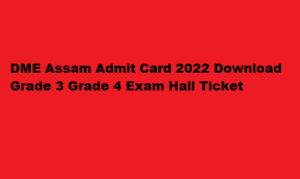 DME Assam Admit Card 2022 Download Grade 3 Grade 4 Hall Ticket dme.assam.gov.in