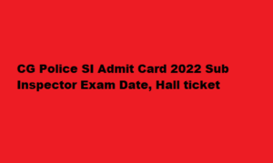CG Police SI Admit Card 2022 cgpolice.cgstate.gov.in Sub Inspector Exam Date, Hall ticket 