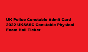 UK Police Constable Admit Card 2022 sssc.uk.gov.in Constable Physical Exam Hall Ticket 