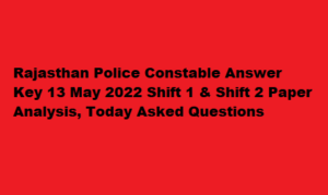 Rajasthan Police Constable Answer Key 13 May 2022 Shift 1 & Shift 2 Paper Analysis, Today Asked Questions Difficulty Level, Good Attempts