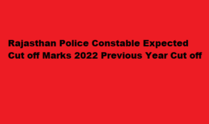 Rajasthan Police Constable Expected Cut off Marks 2022 Previous Year Cut off 