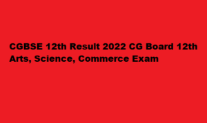 CGBSE 12th Result 2022 cgbse.nic.in CG Board 12th Arts, Science, Commerce 