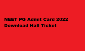 nbe.edu.in NEET PG Admit card 2022 Download Hall Ticket 