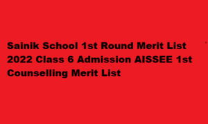 Sainik School 1st Round Merit List 2022 Class 6 Admission sainikschool.ncog.gov.in AISSEE 1st Round Counselling Merit List 2022