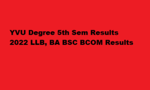 YVU Degree 5th Sem Results 2022 LLB Results yogivemanauniversity.ac.in BA BSC BCOM Semester Result 