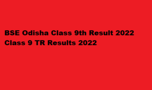 BSE Odisha Class 9th Result 2022 www.bseodisha.ac.in Class 9 TR Results 2022