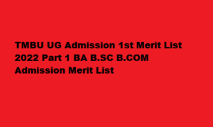 TMBU UG Admission 1st Merit List 2022 tmbuniv.ac.in Part 1 BA BSC BCOM Admission List