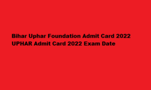 Bihar Uphar Foundation Admit Card 2022 uphaarharfoundation.in UPHAR Admit Card 2022