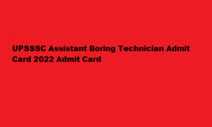 UPSSSC Assistant Boring Technician Admit Card 2022 upsssc.gov.in Admit Card 