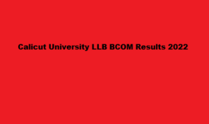 Calicut University LLB BCOM Results 2022 results.uoc.ac.in 