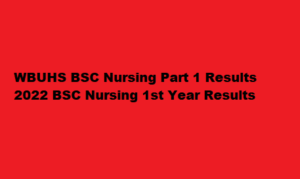 WBUHS BSC Nursing Part 1 Results 2022 wbuhs.ac.in BSC Nursing 1st Year Results