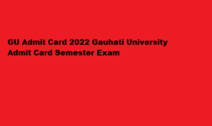 GU Admit Card 2022 guportal.in Gauhati University Admit Card 2022