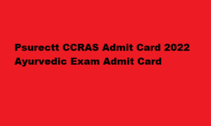 Psurectt.in CCRAS Admit Card 2022 Ayurvedic Exam Admit Card 