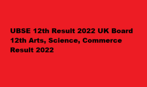 ubse.uk.gov.in 12th Result 2022 UK Board 12th Arts, Science, Commerce Result 2022