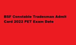 BSF Constable Tradesman Admit Card 2022 bsf.gov.in PET Exam Date, Admit Card