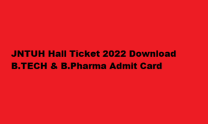 JNTUH Hall Ticket 2022 Download BTECH & BPharma Admit Card at jntuh.ac.in