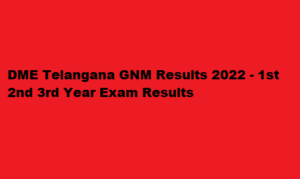 DME Telangana GNM Results 2022 dme.telangana.gov.in TS GNM 1st 2nd 3rd Year Results
