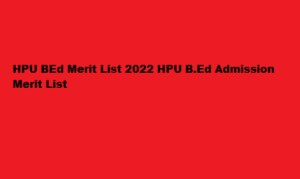 HPU BEd Merit List 2022 hpuniv.ac.in HPU BEd Admission Merit List 