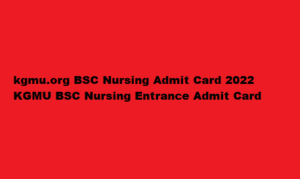 kgmu.org BSC Nursing Admit Card 2022 abvmuup.edu.in BSC Nursing Entrance Exam Admit Card 