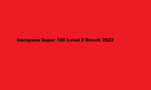 haryanasuper100.com Harayana Super 100 Level 2 Result 2022 