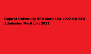 Gujarat University BEd Merit List 2022 gujaratuniversity.ac.in PDF GU BEd Admission Merit List 