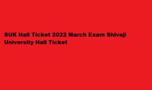 SUK Hall Ticket 2022 March Exam Shivaji University Hall Ticket at unishivaji.ac.in