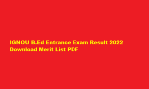 IGNOU BEd Merit List 2022 Download ignou.ac.in BEd Entrance Result 